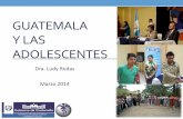 GUATEMALA Y LAS ADOLESCENTES - codajic.org y las... · Área geográfica 2 departamentos 4 comunidades como experiencia demostrativa en el occidente de Guatemala Huehuetenango-Municipalidad