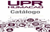 Catálogo UPRH 2016-2017 · Examen de Ingreso ... Prof. Eneida Silva Collazo Representante del Senado Académico Departamento de Terapia Física Srta. Ambar Arzuaga La Santa