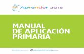 MANUAL DE APLICACIÓN PRIMARIA - argentina.gob.ar · En Aprender 2018 se evaluarán los aprendizajes de todos los alumnos de 6º grado nivel primario (CENSO) en las áreas de Lengua