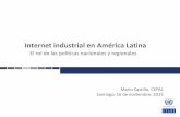 Internet industrial en América Latina - cepal.org · • Adquirir escala y economías de red para negociar con plataformas y operadores globales • Crear condiciones para expandir