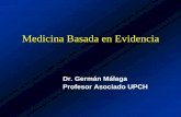 Medicina Basada en Evidencia - bvsper.paho.orgbvsper.paho.org/videosdigitales/matedu/MBE2010/GMalaga.pdf · • Aún evidencia sólida puede ser inaplicable o aún inapropiada para