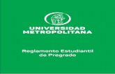 reglamento estudiantil pregrado 2018 · ACUERDO No. 08 (16 de marzo de 2018) “Por el cual se modiﬁca el Reglamento Estudiantil de Pregrado en la Universidad Metropolitana” El