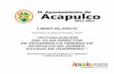 LIBRO BLANCO - H. Ayuntamiento de Acapulco€¦ · David Acevedo Ugarte y con la vital participación del ... proceso del Desarrollo Urbano de la ciudad, ... o Plan Director Urbano