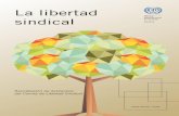 La libertad sindical - ilo.org · La libertad sindical La libertad sindical Sexta edición, 2018 ... Derecho a la vida, a la seguridad de la persona y a la integridad física o moral