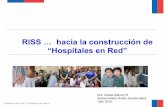 RISS … hacia la construcción de “Hospitales en Red” · de la calidad del trato al usuario de los ... - Concede un bono especial, por única ... por retiro voluntario al personal