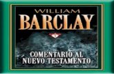WILLIAM BARCLAY - eleuteros.files.wordpress.com · AL NUEVO TESTAMENTO-Tomo 8-Carta a los Romanos. ... Los que hayáis empezado a usar el COMENTARIO AL NUEVO TESTAMENTO de William