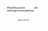Planificación de monoprocesadoresumh2812.edu.umh.es/wp-content/uploads/sites/510/2013/02/... · • FCFS • SJF • SRT • Prioridades • Round Robin • Colas Multinivel. DSO