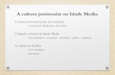 A cultura peninsular na Idade Media · A cultura medieval na Galiza Unha época de esplendor