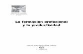 La formación profesional y la productividad - OIT/Cinterfor · ductividad y el crecimiento del ... sión de personal calificado y ... • La información y descripción de experiencias
