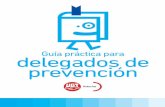 Guía práctica para delegados de prevenciónantigua.ugt-asturias.org/Intranet/documentos/3156_guia_delegados.pdf · 3) Ser consultados, con carácter previo a su ejecución, acerca