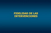 FIDELIDAD DE LAS INTERVENCIONES - eneo.unam.mx … · También conocida como fidelidad de implementación, fidelidad de ejecución, fidelidad ... Aspectos a mejorar ...