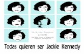 Todas quieren ser Jackie Kennedy Eduardo Recabarren · La obra transcurre en el año 1963 ... Ni “Mujercitas” ni “Mujeres al borde de un ataque de nervios”, son… ¡¡JACKIES!!.