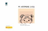 MI HERMANA LOLA - El Rincón De Aprender · Estoy aquí para contarte una cosa: Pero antes te presentaré a Lola: Lola es mi hermana pequeña, tiene 8 años…, es divertida, tozuda