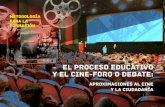 El proceso educativo y el cine-foro o debate - SIGNIS …signisalc.org/2017/userfiles/ckeditor/manual_el_proceso_educativo... · Reflexiones y metodología sobre el cine-foro/cine-debate
