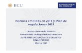 Normas emitidas en 2014 y Plan de regulaciones 2015 y Plan/dnrf... · contratación de auditores para los diferentes tipos de entidades financieras y subsanar debilidades detectadas