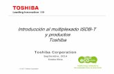 Introducción al multiplexado ISDB-T y productos Toshiba · Red Amp. de potencia Multiplexor ... S11 S9 S7 S5 S3 S1 S0 S2 S4 S6 S8 S10 S12 13 segmentos ... • Sistema de configuración