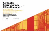 Club Girona Cultura · La Guia imprescindible per viure la cultura Setembre Desembre 2015. Club Girona Cultura / 2. Club Girona Cultura / 3La cultura és una eina potent de progrés
