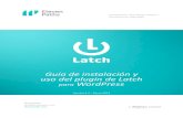 Guía de instalación y uso del plugin de Latch para … · uso del plugin de Latch para WordPress Versión 4.1 – Enero 2015. Guía de instalación y uso del plugin Latch para WordPress