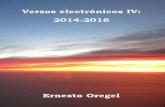 Versos electrónicos IV 2014-2016lrc.salemstate.edu/oregel/books/Versos_electronicos_4_2014_2016.pdf · Cuando duermes tú, ... Enrique .....91 Brindis a Luigi Aguilar ... y libres