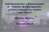 Administración y Operaciones de Puertos Multipropósito: ¿Cómo … · 2013-02-11 · •Qué papel debe desempeñar el Estado en el marco de las ... - Servicios y procesos involucrados