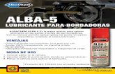 ALBA-5ALBA-5 - casadiaz.com.mx · Consulta nuestras sucursales y distribuidores en:  ALBA-5ALBA-5 LUBRICANTE PARA BORDADORASLUBRICANTE PARA BORDADORAS VENTAJAS MODO DE USO