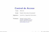 Control de Acceso - cmapspublic3.ihmc.uscmapspublic3.ihmc.us/rid=1NFRHF1LG-12K6TJW-3LHP/main_controlAcceso.pdf · Requerimientos de un sistema de control de acceso Granularidad I