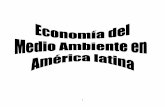 ECONOMIA DEL MEDIO AMBIENTE EN AMERICA LATINAsgpwe.izt.uam.mx/files/users/uami/love/Ambiental/Economia_del... · más limpias y benignas gracias a las, cada vez más estrictas ...
