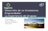Desarrollo de un Ecosistema Emprendedor: La Experiencia de ... · Emprendedor: La Experiencia de Uruguay Manuel Bello LATU -INGENIO San José, Costa Rica ... Unidad Fray Bentos. El