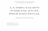 LA IMPUTACIÓN JUDICIAL EN EL PROCESO PENALzaguan.unizar.es/record/31845/files/TAZ-TFG-2015-568.pdf · menos fundada un hecho punible a la parte pasiva necesaria del proceso penal