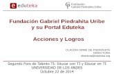 Fundación Gabriel Piedrahita Uribe y su Portal Eduteka ... · formación en el uso educativo de las TIC tanto de coordinadores ... integración de las TIC (Comité TIC) 7- Conformar