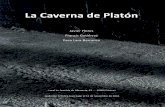 La Caverna de Platón - pacolara.espacolara.es/wp-content/uploads/2017/12/La-Caverna-de-Platon_2016.pdf · El poder de fascinación que las cuevas, ... a través del poder de los