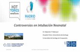 Controversias en Intubación Neonatal - HOTOPICS2018 · Administración de surfactante por técnicas mínimamente invasivas: LISA, INSURE. Vía aérea difícil: Pierre-Robin. 16/02/2018