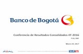 Conferencia de Resultados Consolidados 4T-2016 resultado, desde enero 1 de 2015, las entidades financieras y los emisores de valores en Colombia, como el Banco de Bogotá, deben preparar
