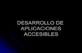 DESARROLLO DE APLICACIONES ACCESIBLES PARA …antares.sip.ucm.es/~luis/accesibilidadWEB08-09/aplicaciones.pdf · Desarrollo de aplicaciones accesibles.Desarrollo de aplicaciones accesibles.