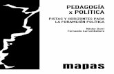 PEDAGOGÍA x POLÍTICA - nuevatierra.org.ar · ... sino sobre todo a la ... de crear categorías y establecer una mirada y una acción critica POLITICA ... La formación política
