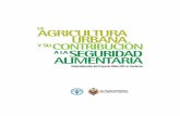 LA AGRICULTURA URBANA Y SUCONTRIBUCIÓN A LA SEGURIDAD ... · Contenido 4 Presentación 5 El Proyecto Piloto de Agricultura Urbana y Periurbana 5 Antecedentes 7 Zona de influencia