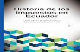 HISTORIA DE LOS IMPUESTOS EN ECUADOR · 2016-10-05 · considerado como uno de los historiadores pioneros en el desarrollo de la Historia Inmediata por la red internacional Historia