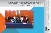 La investigación curricular en México 2002 - 2011 · las experiencias de innovación curricular en el momento de su implantación, desde los actores El volumen de trabajos (762)