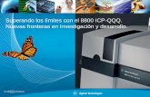Superando los límites con el 8800 ICP-QQQ. Nuevas fronteras en ... · 1987 – PMS 100 introduced – First computer-controlled ICP-MS ... hoy en día. Posibilidades únicas basadas