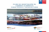 PLAN DE ADAPTACIÓN AL CAMBIO CLIMÁTICO PARA …portal.mma.gob.cl/wp-content/uploads/2016/12/Plan-Pesca-y... · Plan de Adaptación al Cambio Climático para Pesca y Acuicultura