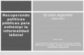 Recuperando El caso argentino políticas 2003-2007 · • En América Latina, con el agotamiento del modelo sustitutivo de importaciones y la “crisis de la deuda” se extienden