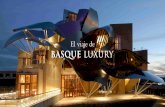 El viaje dee - Basque Luxurybasqueluxury.com/wp-content/uploads/2016/05/EL-VIAJE-DE-BASQUE... · EL VIAJE DE BASQUE LUXURY ... su nombre al explorador de Guetaria Juan Sebastián