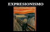 EXPRESIONISMO - mayores.uji.esmayores.uji.es/images/2017/docencia/Sesión_7._EXPRESIONISMO.pdf · CARACTERÍSTICAS • Hay que captar la vida interior, la obra es una EXPRESIÓN del