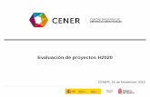 Evaluación de proyectos H2020 - cener.com · • Precisión: justificaciones y aseveraciones precisas • Consistencia: juicios constantes y por igual 2. Los evaluadores . Aspectos