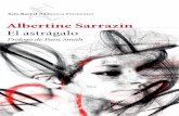 Albertine Sarrazin El astrágalo Albertine Sarrazin · lector de hoy una historia de rebeldía y amor narrada ... de la libertad, la in-sensatez y el desafío. ... la sangre. Aprieto