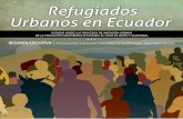 Refugiados Urbanos en Ecuador · RESUMEN EJECUTIVO Proyecto FLACSO, sede Ecuador • Con el apoyo de ACNUR, Ecuador • Quito, Febrero de 2011 ESTUDIO SOBRE LOS PROCESOS DE INSERCIÓN