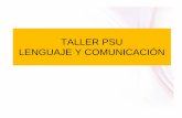 TALLER PSU LENGUAJE Y COMUNICACIÓN MEDIO/LENGUAJE/Clase 1 Presentación... · Introducción La PSU de Lenguaje y Comunicación Proceso de Admisión 2017 evalúa el conjunto de capacidades