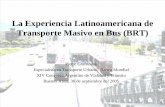 La Experiencia Latinoamericana de Transporte Masivo en Bus ... · Bogotá (antes de TransMilenio) ... • Coordinación de Transporte y Uso de Suelo – Alta densidad a lo largo de