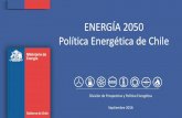 ENERGÍA 2050 Política Energética de Chile - opia.cl · información que permiten producir y gestionar la ... - Promover un Sistema Inteligente de Producción y Gestión descentralizada