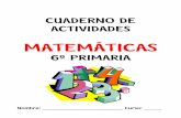 CUADERNO DE ACTIVIDADES MATEMÁTICAS 6º PRIMARIA · Cuaderno de actividades Matemáticas 4 9 Expresa en segundos. 40º 54’ = _____ segundos 230º 56’ 35” = _____segundos